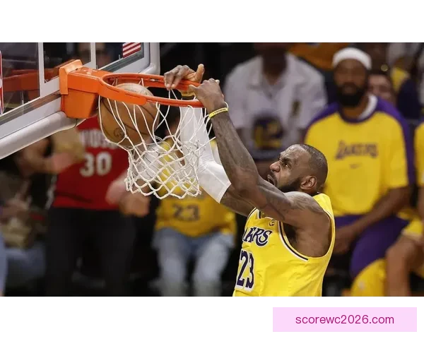 全新詹姆斯惊艳亮相无球终结能力全面升级