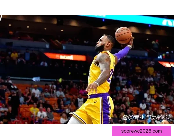 全新詹姆斯惊艳亮相无球终结能力全面升级