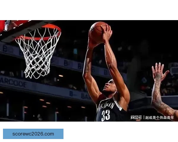 克拉克斯顿对阵尼克斯遭遇14连败 唐斯加盟纽约后未曾败给篮网